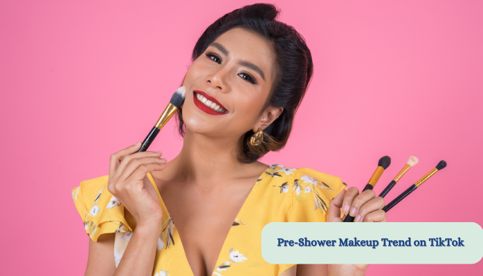 Pre-Shower Makeup Trend on TikTok