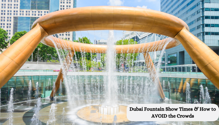 Dubai Fountain Show Times & How to AVOID the Crowds