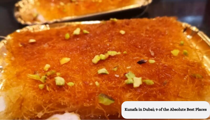 Best Kunafa in Dubai; 9 of the Absolute Best Places